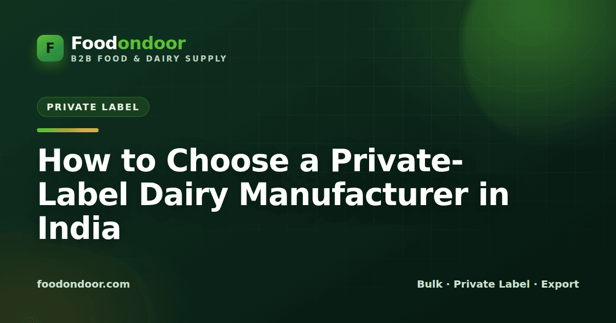 How to Choose a Private-Label Dairy Manufacturer in India