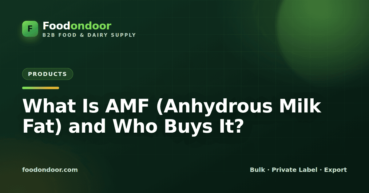 What Is AMF (Anhydrous Milk Fat) and Who Buys It?